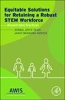 Donna J Dean, Donna J. Dean, Dean Donna J., Janet B Koster, Janet B. Koster, Koster Janet B. - Equitable Solutions for Retaining a Robust STEM Workforce