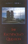 Richard Krickus, Richard J Krickus, Krickus Richard J. - The Kaliningrad Question