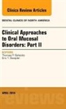 Thomas P Sollecito, Thomas P. Sollecito, Sollecito Thomas P. - Clinical Approaches to Oral Mucosal Disorders: Part II, An Issue of Dental Clinics of North America