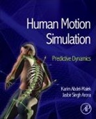 Karim Abdel-Malek, Abdel-Malek Karim, Jasbir Singh Arora, Jasbir Singh Arora - Human Motion Simulation
