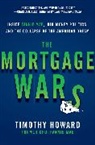 Timothy Howard - The Mortgage Wars: Inside Fannie Mae, Big-Money Politics, and the Collapse of the American Dream