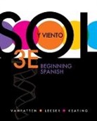 Gregory D Keating, Keating Gregory D., Michael Leeser, Leeser Michael, Bill VanPatten, VanPatten Bill - Sol y viento: Beginning Spanish