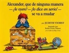Judith Viorst, Robin Preiss Glasser - Alexander, Que de Ninguna Manera-Le Oyen?-!Lo Dice En Serio!-Se Va a Mudar (Alexander, Who's Not -- Do You Hear Me? I Mean It! -- Going to Move)