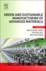 Rajiv Asthana, Asthana Rajiv, Tatsuki Ohji, Ohji Tatsuki, Mrityunjay Singh, Singh Mrityunjay - Green and Sustainable Manufacturing of Advanced Material