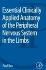 Paul Rea, Rea Paul - Essential Clinically Applied Anatomy of the Peripheral Nervous System in the Limbs