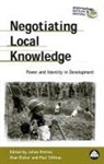 Alan Bicker, Johan Pottier, Paul Sillitoe - Negotiating Local Knowledge: Power and Identity in Development