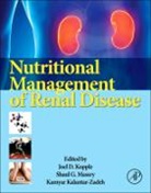 Kamyar Kalantar-Zadeh, Kalantar-Zadeh Kamyar, Joel D Kopple, Joel D. Kopple, Kopple Joel D., Shaul G Massry... - Nutritional Management of Renal Disease