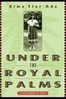 Alma Flor Ada, Ada Alma Flor - Under the Royal Palms: A Childhood in Cuba