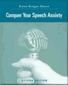 Karen Kangas Dwyer - Conquer Your Speech Anxiety: Learn How to Overcome Your Nervousness about Public Speaking (with CD-ROM and Infotrac) [With CDROM and Infotrac]