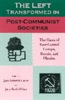 Jane Curry, Jane Leftwich Curry, Joan Urban, Joan Barth Urban, Urban Joan Barth - The Left Transformed in Post-Communist Societies