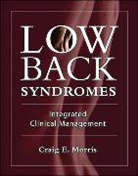 Craig Morris, Craig E Morris - Low Back Syndromes: Integrated Clinical Management
