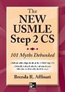 Brenda Affinati, Brenda R Affinati - The New USMLE Step 2 CS: 101 Myths Debunked