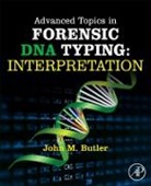 John M Butler, John M. Butler, John M. Butler - Advanced Topics in Forensic DNA Typing: Interpretation