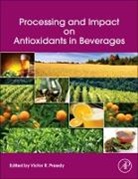 Victor R Preedy, Victor R Preedy - Processing and Impact on Antioxidants in Beverages