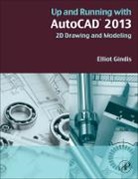 Elliot J. Gindis, Elliot J Gindis, Elliot J. Gindis - Up and Running with AutoCAD 2013