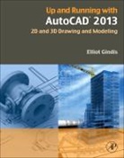 Elliot J. Gindis, Elliot J Gindis, Elliot J. Gindis - Up and Running with AutoCAD 2013