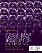 S Kevin Zhou, S. Kevin Zhou, Zhou S. Kevin - Medical Image Recognition, Segmentation and Parsing