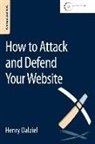 Henry Dalziel, Alejandro Caceres - How to Attack and Defend Your Website