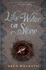 Dana Walrath - Like Water on Stone
