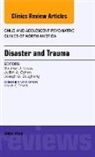 Stephen J Cozza, Stephen J Cozza - Disaster and Trauma, An Issue of Child and Adolescent Psychiatric Clinics of North America