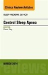 Peter C Gay, Gay Peter C. - Central Sleep Apnea, An Issue of Sleep Medicine Clinics: Volume 9-1