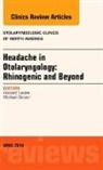 Howard Levine - Headache in Otolaryngology: Rhinogenic and Beyond, An Issue of Otolaryngologic Clinics of North America