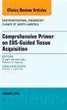 Robert H Hawes, Robert H. Hawes, Hawes Robert H., Shyam Varadarajulu, Varadarajulu Shyam - EUS-Guided Tissue Acquisition, An Issue of Gastrointestinal Endoscopy Clinics