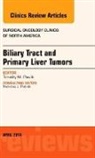Timothy M Pawlik, Timothy M Pawlik - Biliary Tract and Primary Liver Tumors, An Issue of Surgical Oncology Clinics of North America