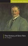 Patrick O'Hegarty - Victory of Sinn Fein: How it Won it and How it Used it
