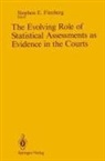 Stephen E Fienberg, Stephen E. Fienberg - The Evolving Role of Statistical Assessments as Evidence in the Courts