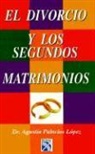 Agustin Palacios Lopez, Agustin Palacios Lopez - El Divorcio y Segundos Matrimonios = Divorces and Second Marriages
