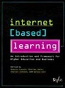 Deanie French, Charles Hale, Charles Johnson - Internet Based Learning: A Framework For Higher Education And Business