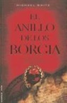 Michael White - El Anillo de los Borgia = The Borgia Ring