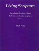 Mitch Finley - Living Scripture: Reproducible Lectionary-Based Reflections on Sunday Scriptures: Year C