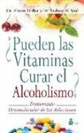 Abram Hoffer, Andrew W. Saul - Pueden las Vitaminas Curar el Alcoholismo? = Vitamins Can Cure Alcoholism?