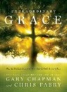 Gary Chapman, Chris Fabry - Extraordinary Grace: How the Unlikely Lineage of Jesus Reveals God's Amazing Love