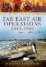 John Grehan, Martin Mace - Far East Air Operations 1943-1945