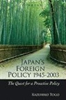 K. Togo, Kazuhiko Togo - Japan's Foreign Policy, 1945-2003: The Quest for a Proactive Policy