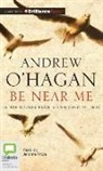 Andrew O'Hagan, Jerome Pride - Be Near Me (Audio book)