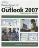 Edward Kachinske, Timothy Kachinske, Stacy Roach - Managing Contacts with Microsoft Outlook 2007: Business Contact Manager