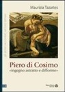 Maurizia Tazartes - Piero di Cosimo «ingegno astratto e difforme»