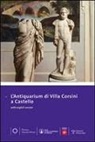 Fabrizio Paolucci, Antonella Romualdi - L'Antiquarium Di Villa Corsini a Castello: Guida Alla Visita del Museo E Alla Scoperta del Territorio