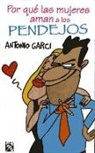 Antonio Garci - Por Que las Mujeres Aman A los Pendejos