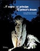 Massimo Becattini, M. Becattini - Il sogno del principe. Il parco Mediceo di Pratolino-The prince's dream. The Medici Park at Pratolino