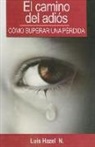 Luis Hazel - Camino del Adios-Como Superar Una Perdida: How to Overcome a Loss