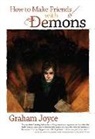 Graham Joyce - How to Make Friends with Demons