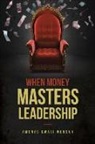 Amenyo Kwasi Mensah - WHEN MONEY MASTERS LEADERSHIP
