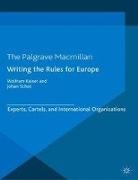 Wolfram Kaiser, Johan Schot - Writing the Rules for Europe: Experts, Cartels, and International Organizations