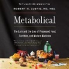 Robert H. Lustig, Charles Constant - Metabolical: The Lure and the Lies of Processed Food, Nutrition, and Modern Medicine (Audio book)