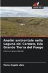 Maria Angela Llera - Analisi ambientale nella Laguna del Carmen, Isla Grande Tierra del Fuego